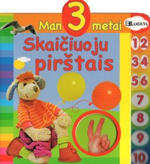Man 3 metai. Skaičiuoju pirštais