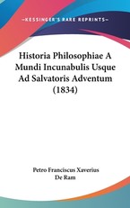 Historia Philosophiae a Mundi Incunabulis Usque Ad Salvatoris Adventum (1834)