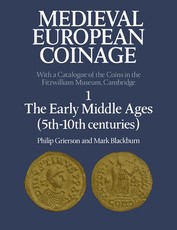Medieval European Coinage: Volume 1, the Early Middle Ages (5th-10th Centuries)