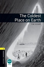Oxford Bookworms Library: The Coldest Place on Earth