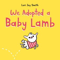 Smith, L: We Adopted a Baby Lamb