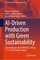 AI-Driven Production with Green Sustainability