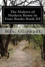 The Makers of Modern Rome in Four Books Book III