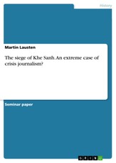 The siege of Khe Sanh. An extreme case of crisis journalism?