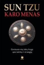 SUN TZU KARO MENAS: geriausia visų laikų knyga apie taktiką ir strategiją
