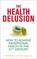 The Health Delusion