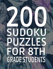 200 Sudoku Puzzles for 8th Grade Students