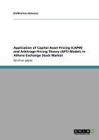 Application of Capital Asset Pricing  (CAPM) and Arbitrage Pricing Theory (APT)  Models in Athens Exchange Stock Market