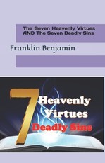 The Seven Heavenly Virtues and the Seven Deadly Sins