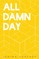 All Damn Day