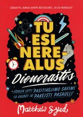 Tu esi nerealus: išdrįsk įgyti pasitikėjimo savimi (ir galbūt pakeisti pasaulį). Dienoraštis