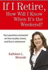 If I Retire, How Will I Know When It's the Weekend?