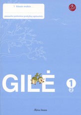 Gilė. Pratybų sąsiuvinis 1 klasei, 2 dalis (2007). Serija ŠOK