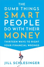 The Dumb Things Smart People Do with Their Money