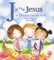 J Is for Jesus: My Christian Alphabet Book