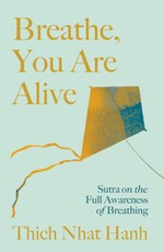 Breathe, You Are Alive! (Revised and Expanded)