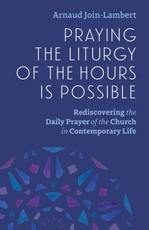 Praying the Liturgy of the Hours Is Possible