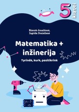 Matematika + inžinerija 5 klasei. Tyrinėk, kurk, pasitikrink
