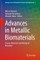 Advances in Metallic Biomaterials