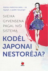 KODĖL JAPONAI NESTORĖJA?: sveika gyvensena pagal Niši sistemą