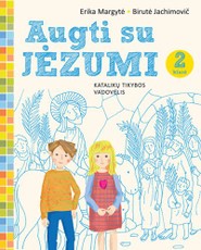 Augti su Jėzumi: katalikų tikybos vadovėlis 2 klasei