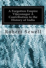 A Forgotten Empire Vijayanagar A Contribution to the History of India