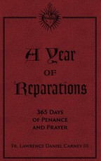 A Year of Reparations: 365 Days of Penance and Prayer