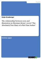 The relationship between text and illustration in Sherman Alexie's novel "The Absolutely True Diary of a Part-Time Indian"