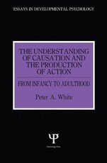 The Understanding of Causation and the Production of Action