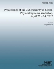 Proceedings of the Cybersecurity in Cyber-Physical Systems Workshop, April 23-24, 2012