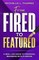 From Fired to Featured