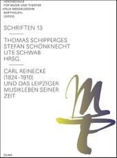 Carl Reinecke (1824 -1910) und das Leipziger Musikleben seiner Zeit
