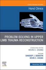 Problem-Solving in Upper Limb Trauma Reconstruction, An Issue of Hand Clinics