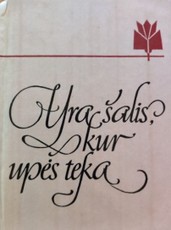 Yra šalis, kur upės teka