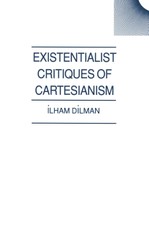 Existentialist Critiques of Cartesianism