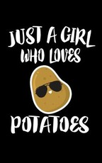 Just A Girl Who Loves Potatoes