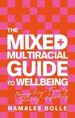 The Mixed + Multiracial Guide to Wellbeing