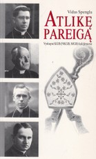 Atlikę pareigą. Vyskupai KGB kalėjimuose