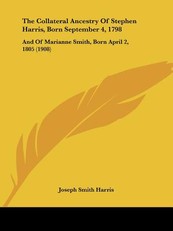 The Collateral Ancestry Of Stephen Harris, Born September 4, 1798