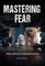 Mastering Fear
