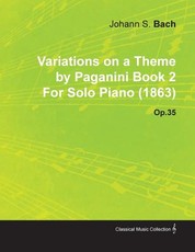 Variations on a Theme by Paganini Book 2 by Johannes Brahms for Solo Piano (1863) Op.35