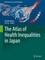 The Atlas of Health Inequalities in Japan