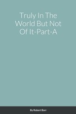Truly In The World But Not Of It-Part-A