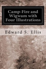 Camp-Fire and Wigwam with Four Illustrations