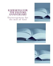 8 Sermons for the Pastors Anniversary