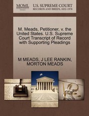 M. Meads, Petitioner, V. the United States. U.S. Supreme Court Transcript of Record with Supporting Pleadings