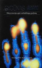 Gydūnas Adam: tikra istorija apie stebuklingą gydymą