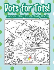 Dots for Tots! Connect the Dots Activity Book