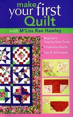 Make Your First Quilt with M'Liss Rae Hawley