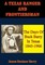 Texas Ranger And Frontiersman: The Days Of Buck Barry In Texas 1845-1906